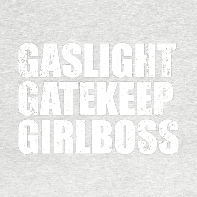 gaslight gatekeep girlboss - Vintage Text by CarlsenOP